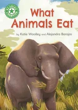 Reading Champion: What Animals Eat. Independent Reading Green 5 Non-fiction, Hardback/Katie Woolley
