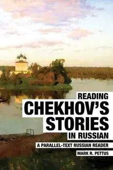 Reading Chekhov's Stories in Russian: A Parallel-Text Russian Reader, Paperback/Mark R. Pettus