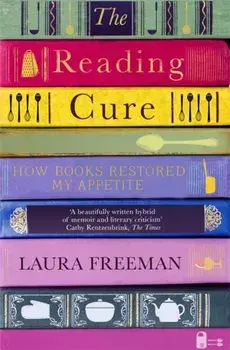 Reading Cure. How Books Restored My Appetite, Paperback/Laura Freeman