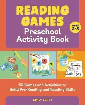 Reading Games Preschool Activity Book: 60 Games and Activities to Build Pre-Reading and Reading Skills, Paperback/Emily Yerty