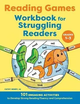 Reading Games Workbook for Struggling Readers: 101 Engaging Activities to Develop Strong Reading Fluency and Comprehension, Paperback/Cathy Henry