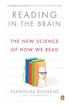 Reading in the Brain: The New Science of How We Read - Stanislas Dehaene