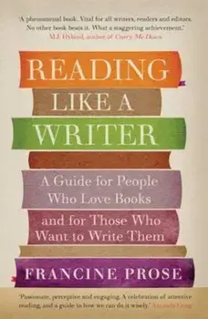 Reading Like a Writer, Paperback/Francine Prose