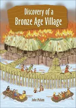 Reading Planet KS2 - Discovery of a Bronze Age Village - Level 5: Mars/Grey band, Paperback/John Malam