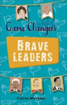 Reading Planet KS2 - Game-Changers: Brave Leaders - Level 4: Earth/Grey band, Paperback/Ciaran Murtagh