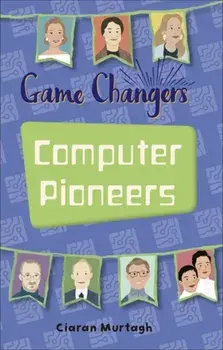 Reading Planet KS2 - Game-Changers: Computer Pioneers - Level 3: Venus/Brown band, Paperback/Ciaran Murtagh