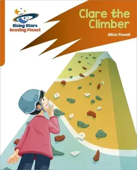 Reading Planet: Rocket Phonics - Target Practice - Clare the Climber - Orange, Paperback/Jillian Powell