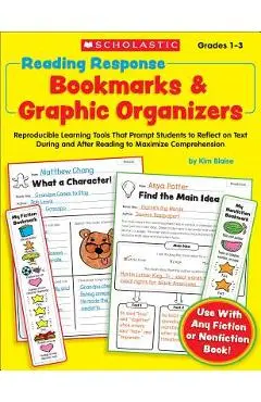 Reading Response Bookmarks & Graphic Organizers: Reproducible Learning Tools That Prompt Students to Reflect on Text During and After Reading to Maxim - Kimberly Blaise