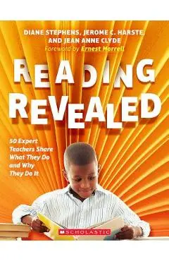 Reading Revealed: 50 Expert Teachers Share What They Do and Why They Do It - Diane Stephens