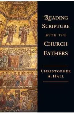 Reading Scripture with the Church Fathers - Christopher A. Hall