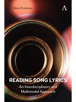 Reading Song Lyrics. An Interdisciplinary and Multimodal Approach, Paperback/Glenn Fosbraey