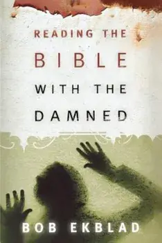 Reading the Bible with the Damned, Paperback/Bob Ekblad