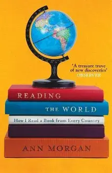 Reading the World. How I Read a Book from Every Country, Paperback/Ann Morgan