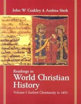 Readings in World Christian History: Volume 1: Earliest Christianity to 1453, Paperback/John W. Coakley