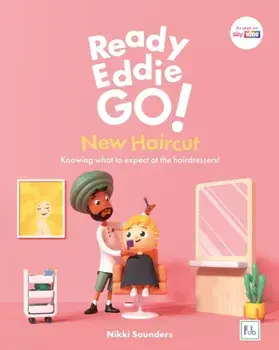 Ready Eddie Go! New Haircut. Knowing what to expect at the hairdressers!, Illustrated ed, Hardback/Nikki Saunders