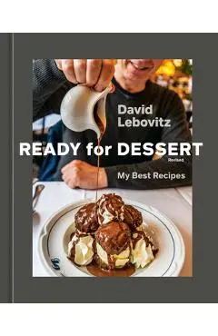 Ready for Dessert, Revised: My Best Recipes [A Baking Book] - David Lebovitz