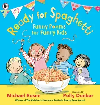 Ready for Spaghetti: Funny Poems for Funny Kids, Paperback/Michael Rosen