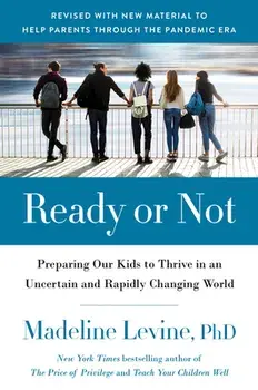 Ready or Not: Preparing Our Kids to Thrive in an Uncertain and Rapidly Changing World, Paperback/Madeline Levine