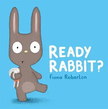 Ready, Rabbit?, Paperback/Fiona Roberton
