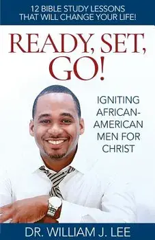 Ready, Set, Go!: Igniting African-American Men for Christ, Paperback/William J. Lee