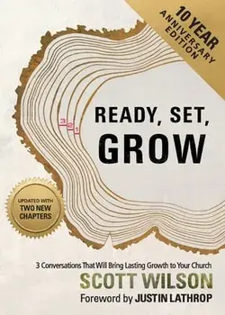 Ready, Set, Grow: 3 Conversations That Will Bring Lasting Growth to Your Church, Paperback/Scott Wilson