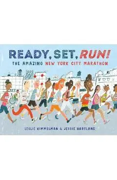 Ready, Set, Run!: The Amazing New York City Marathon - Leslie Kimmelman