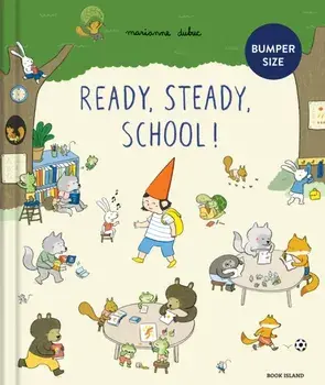 Ready, Steady, School! (large edition), Hardback/Marianne Dubuc