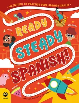 Ready Steady Spanish. Activities to Practise Your Spanish Skills!, Paperback/Catherine Bruzzone