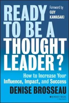 Ready to Be a Thought Leader': How to Increase Your Influence, Impact, and Success, Hardcover/Denise Brosseau