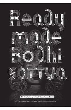Readymade Bodhisattva: The Kaya Anthology of South Korean Science Fiction - Sunyoung Park