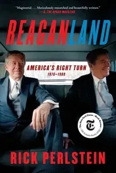 Reaganland: America's Right Turn 1976-1980, Paperback/Rick Perlstein