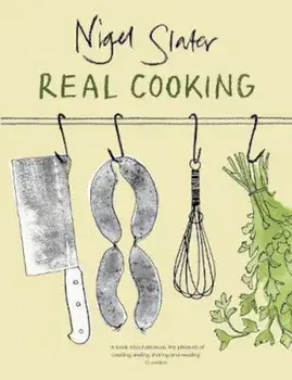 Real Cooking, Paperback/Nigel Slater