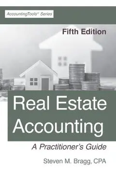 Real Estate Accounting: Fifth Edition - Steven M. Bragg