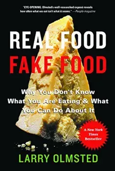 Real Food/Fake Food: Why You Don't Know What You're Eating and What You Can Do about It, Paperback/Larry Olmsted