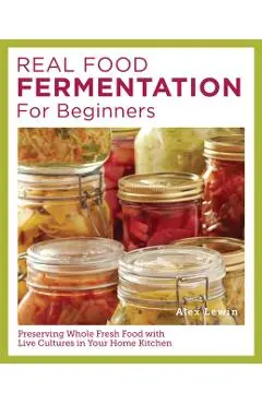 Real Food Fermentation for Beginners - Alex Lewin
