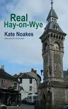 Real Hay-on-Wye, Paperback/Kate Noakes