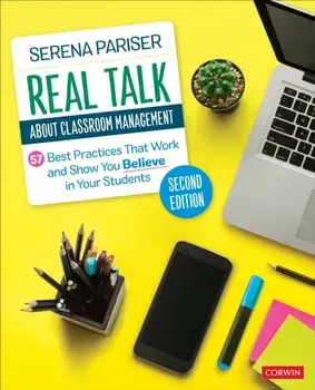 Real Talk About Classroom Management. 57 Best Practices That Work and Show You Believe in Your Students, 2 Revised edition, Paperback/Serena Pariser