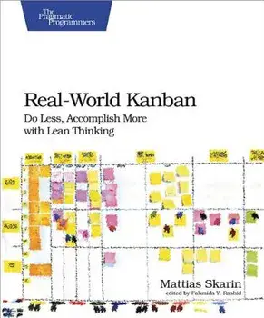Real-World Kanban: Do Less, Accomplish More with Lean Thinking, Paperback/Mattias Skarin