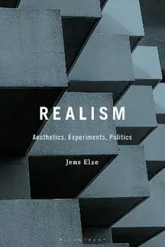 Realism: Aesthetics, Experiments, Politics, Hardback/***