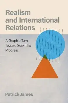 Realism and International Relations. A Graphic Turn Toward Scientific Progress, Hardback/***