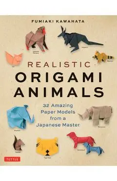 Realistic Origami Animals: 32 Amazing Paper Models from a Japanese Master - Fumiaki Kawahata