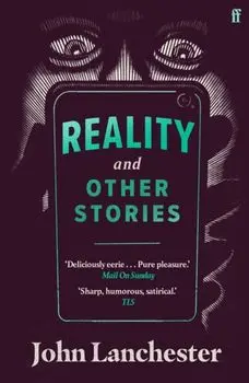 Reality, and Other Stories. Main, Paperback/John Lanchester
