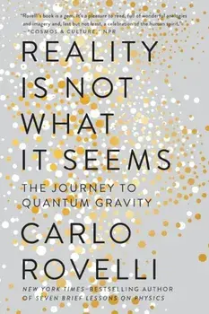 Reality Is Not What It Seems: The Journey to Quantum Gravity, Paperback/Carlo Rovelli