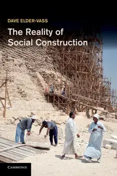 Reality of Social Construction, Paperback/Dave Elder-Vass