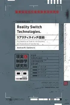 Reality Switch Technologies: Psychedelics as Tools for the Discovery and Exploration of New Worlds, Paperback/Andrew R. Gallimore