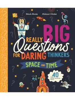 Really Big Questions For Daring Thinkers: Space and Time. Over 40 mind-bending facts, Paperback/Mark Brake