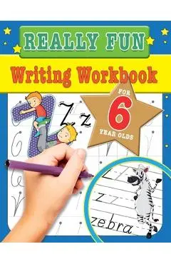 Really Fun Writing Workbook For 6 Year Olds: Fun & educational writing activities for six year old children - Mickey Macintyre