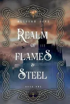 Realm of Flames & Steel, Hardcover/Allison Sipe