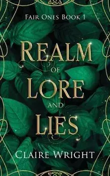 Realm of Lore and Lies: Fair Ones Book 1, Paperback/Claire Wright