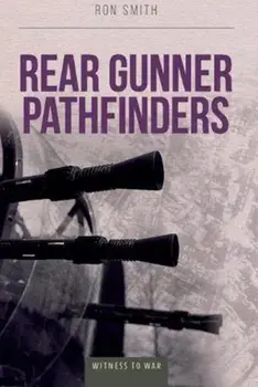 Rear Gunner Pathfinder, Paperback/Ron Smith